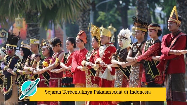 Sejarah Terbentuknya Pakaian Adat di Indonesia