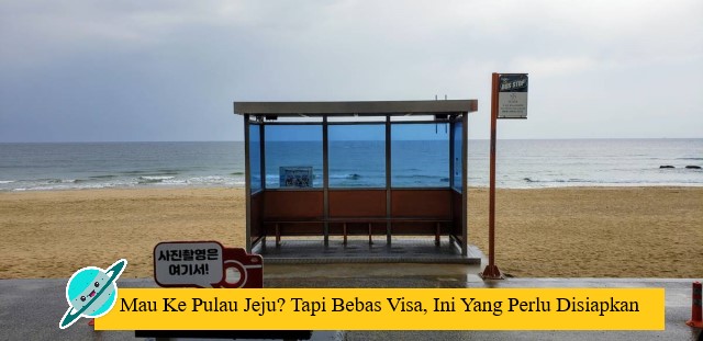 Mau Ke Pulau Jeju? Tapi Bebas Visa, Ini Yang Perlu Disiapkan