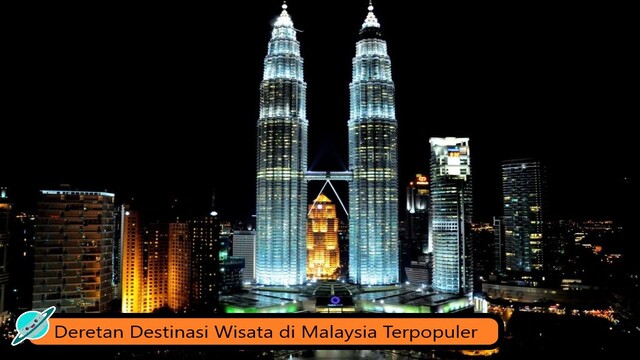 Deretan Destinasi Wisata di Malaysia Terpopuler